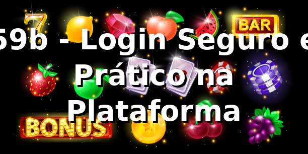59b - Login Seguro e Prático na Plataforma 1 59b - Login Seguro e Prático na Plataforma